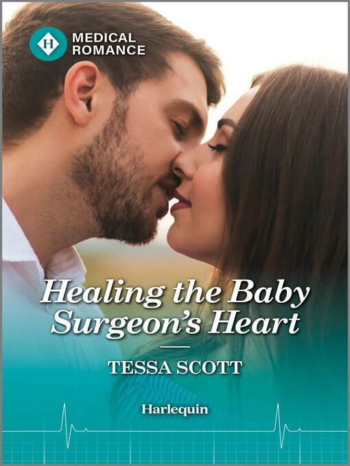 Title details for Healing the Baby Surgeon's Heart by Tessa Scott - Available